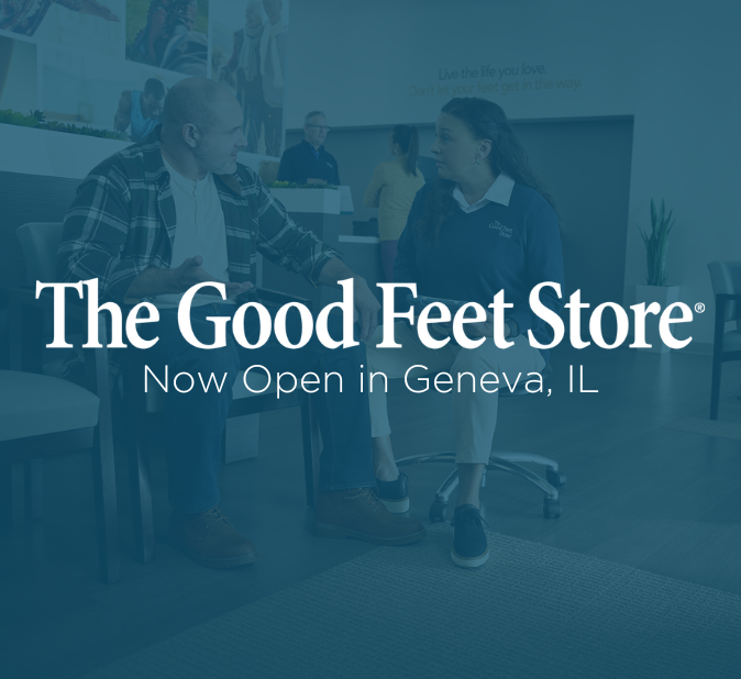 The Good Feet Store Now Open in Geneva, IL